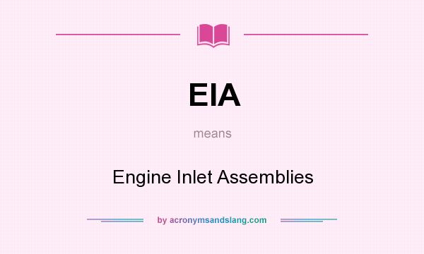 What does EIA mean? It stands for Engine Inlet Assemblies