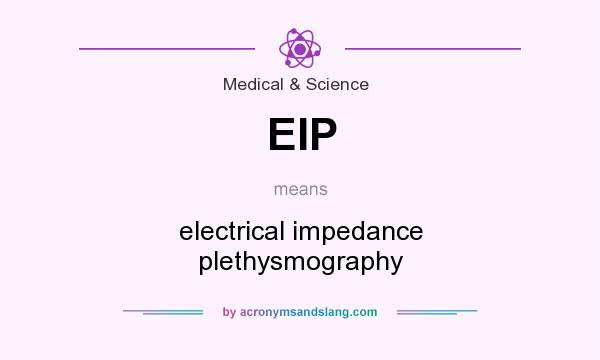 What does EIP mean? It stands for electrical impedance plethysmography