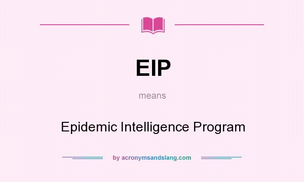 What does EIP mean? It stands for Epidemic Intelligence Program
