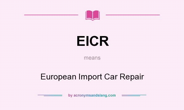 What does EICR mean? It stands for European Import Car Repair