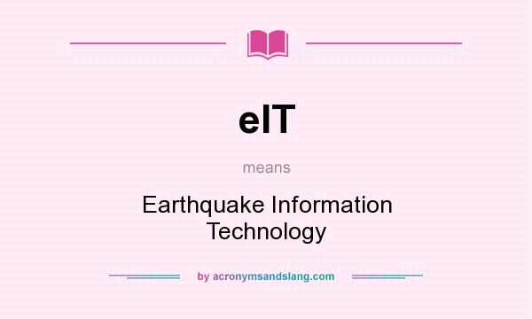 What does eIT mean? It stands for Earthquake Information Technology