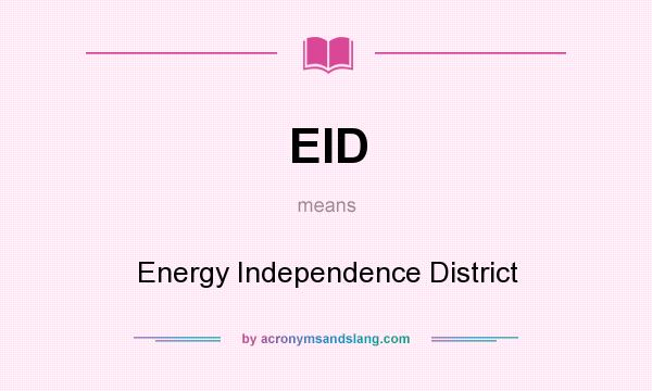 What does EID mean? It stands for Energy Independence District