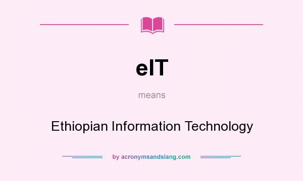 What does eIT mean? It stands for Ethiopian Information Technology