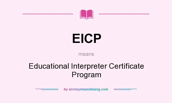 What does EICP mean? It stands for Educational Interpreter Certificate Program
