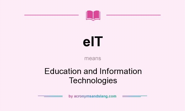 What does eIT mean? It stands for Education and Information Technologies