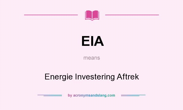 What does EIA mean? It stands for Energie Investering Aftrek