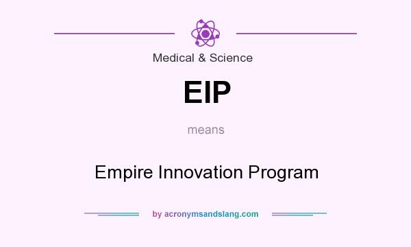 What does EIP mean? It stands for Empire Innovation Program