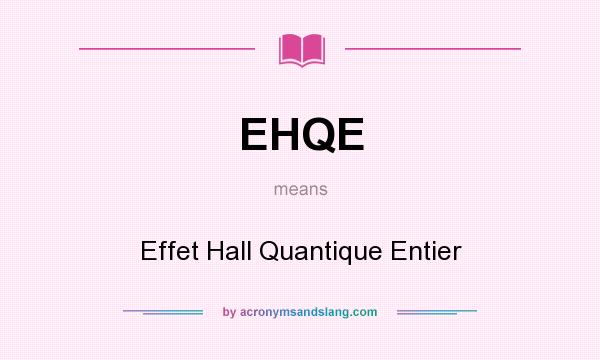 What does EHQE mean? It stands for Effet Hall Quantique Entier