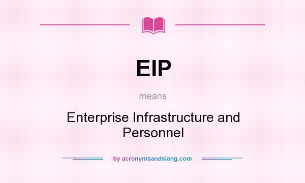 What does EIP mean? It stands for Enterprise Infrastructure and Personnel