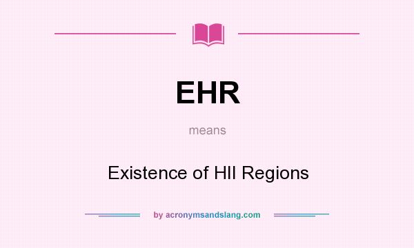 What does EHR mean? It stands for Existence of HII Regions