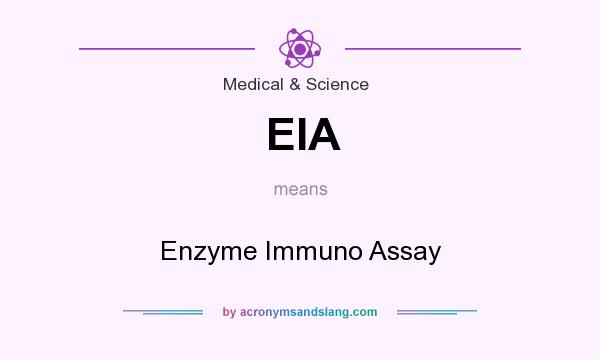 What does EIA mean? It stands for Enzyme Immuno Assay