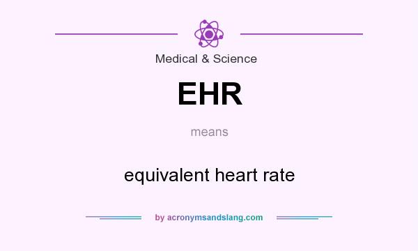 What does EHR mean? It stands for equivalent heart rate