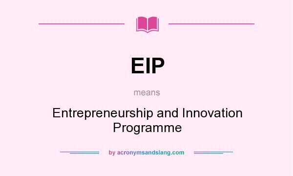 What does EIP mean? It stands for Entrepreneurship and Innovation Programme