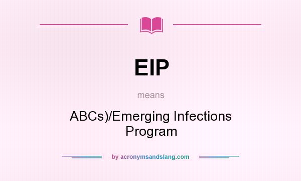 What does EIP mean? It stands for ABCs)/Emerging Infections Program