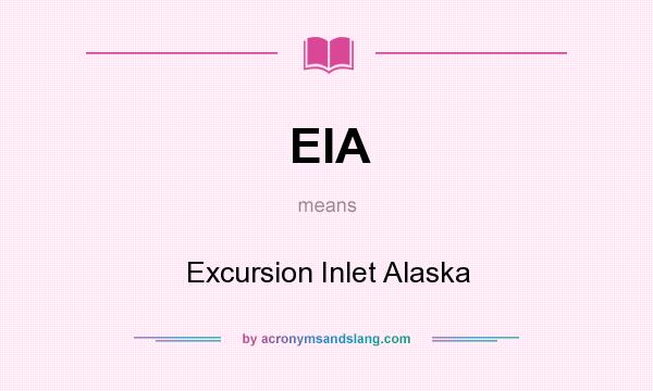 What does EIA mean? It stands for Excursion Inlet Alaska