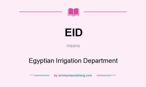 What does EID mean? It stands for Egyptian Irrigation Department