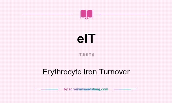 What does eIT mean? It stands for Erythrocyte Iron Turnover