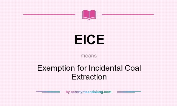 What does EICE mean? It stands for Exemption for Incidental Coal Extraction