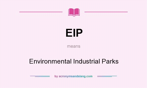 What does EIP mean? It stands for Environmental Industrial Parks