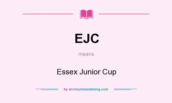 What does EJC mean? It stands for Essex Junior Cup