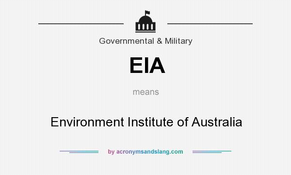 What does EIA mean? It stands for Environment Institute of Australia