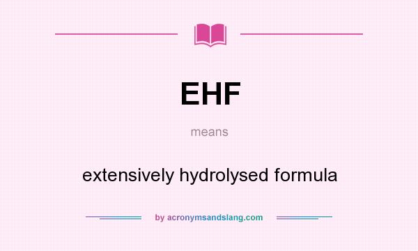 What does EHF mean? It stands for extensively hydrolysed formula