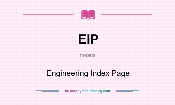 What does EIP mean? It stands for Engineering Index Page