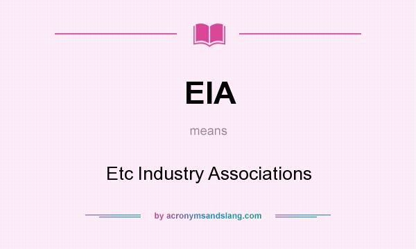 What does EIA mean? It stands for Etc Industry Associations