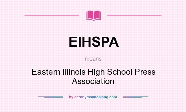 What does EIHSPA mean? It stands for Eastern Illinois High School Press Association