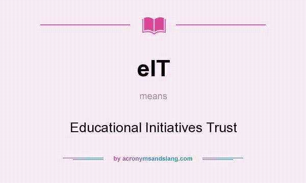 What does eIT mean? It stands for Educational Initiatives Trust