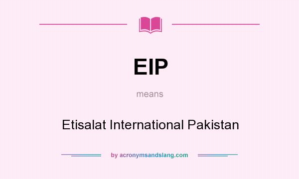 What does EIP mean? It stands for Etisalat International Pakistan