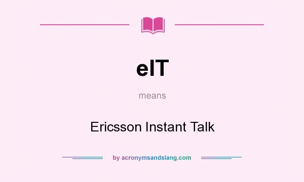 What does eIT mean? It stands for Ericsson Instant Talk