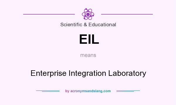 What does EIL mean? It stands for Enterprise Integration Laboratory