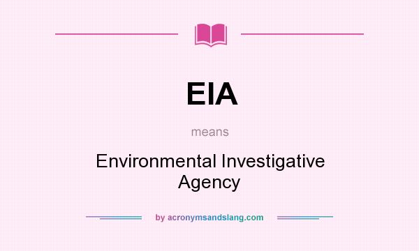 What does EIA mean? It stands for Environmental Investigative Agency