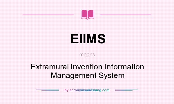 What does EIIMS mean? It stands for Extramural Invention Information Management System