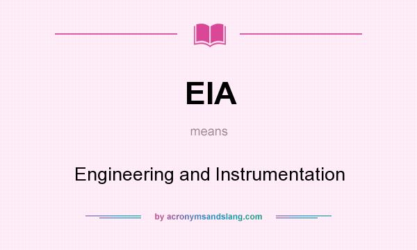 What does EIA mean? It stands for Engineering and Instrumentation