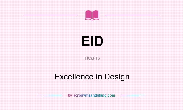 What does EID mean? It stands for Excellence in Design