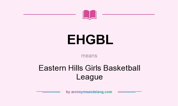 What does EHGBL mean? It stands for Eastern Hills Girls Basketball League