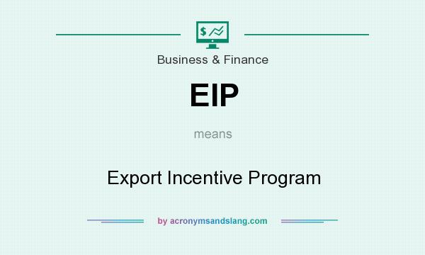 What does EIP mean? It stands for Export Incentive Program