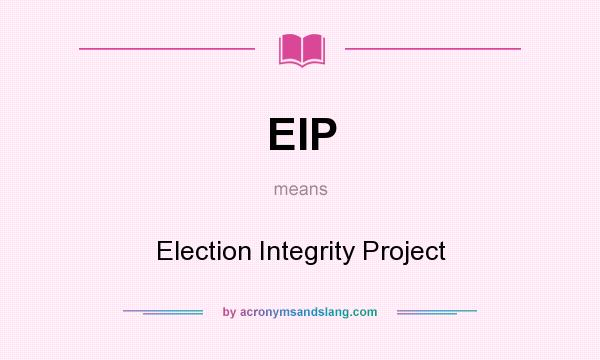 What does EIP mean? It stands for Election Integrity Project