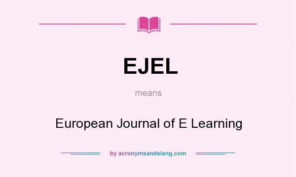 What does EJEL mean? It stands for European Journal of E Learning