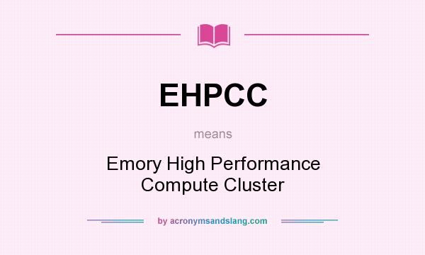 What does EHPCC mean? It stands for Emory High Performance Compute Cluster
