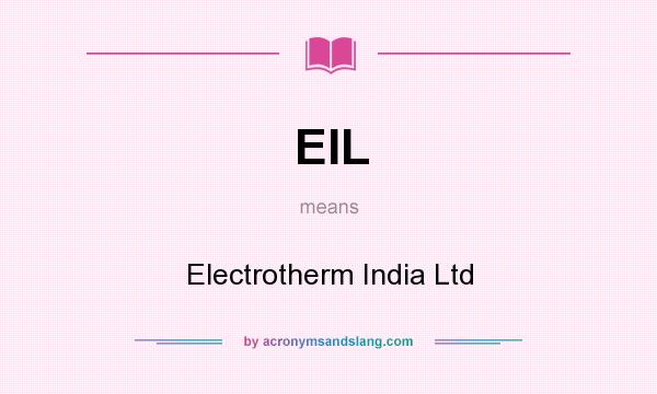 What does EIL mean? It stands for Electrotherm India Ltd
