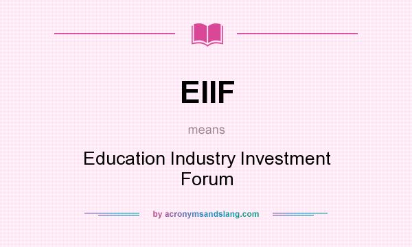 What does EIIF mean? It stands for Education Industry Investment Forum
