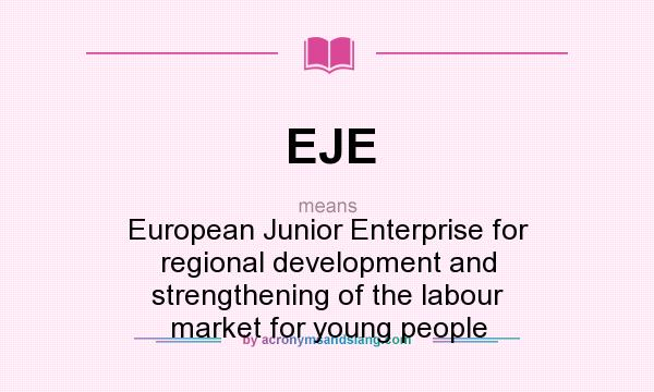What does EJE mean? It stands for European Junior Enterprise for regional development and strengthening of the labour market for young people
