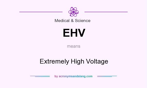 What does EHV mean? It stands for Extremely High Voltage