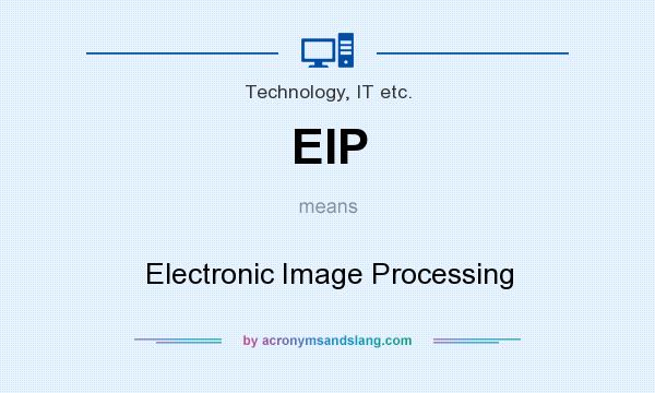 What does EIP mean? It stands for Electronic Image Processing