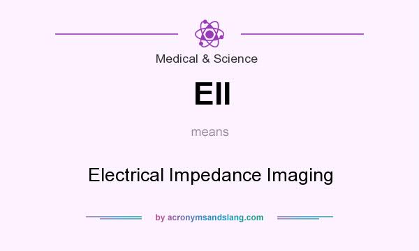 What does EII mean? It stands for Electrical Impedance Imaging