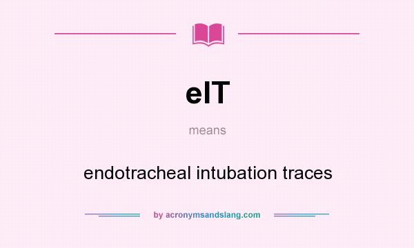 What does eIT mean? It stands for endotracheal intubation traces
