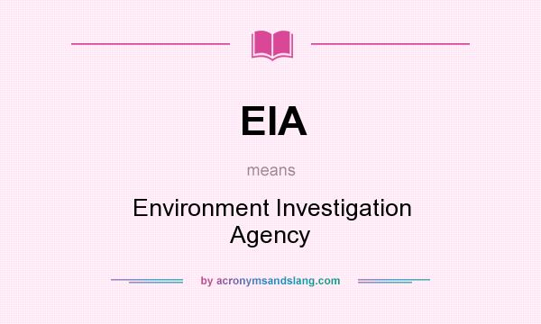 What does EIA mean? It stands for Environment Investigation Agency